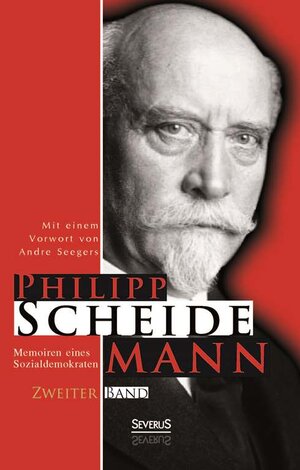 Buchcover Memoiren eines Sozialdemokraten, Zweiter Band | Philipp Scheidemann | EAN 9783863475727 | ISBN 3-86347-572-0 | ISBN 978-3-86347-572-7