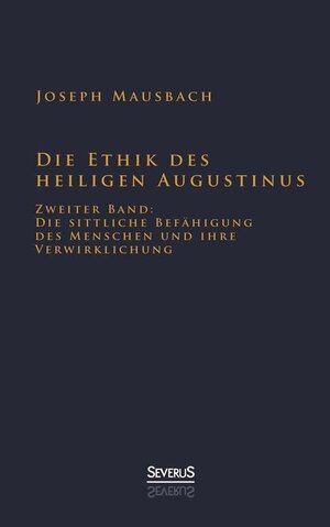 Buchcover Die Ethik des heiligen Augustinus | Joseph Mausbach | EAN 9783863475758 | ISBN 3-86347-575-5 | ISBN 978-3-86347-575-8