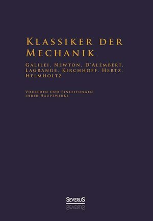 Buchcover Klassiker der Mechanik - Galilei, Newton, D'Alembert, Lagrange, Kirchhoff, Hertz, Helmholtz | Hermann von Helmholtz | EAN 9783863476229 | ISBN 3-86347-622-0 | ISBN 978-3-86347-622-9