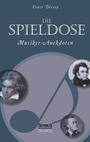 Buchcover Die Spieldose: Musiker-Anekdoten über Wagner, Strauß, Schubert, Schumann, Haydn u. v. a. | Ernst Décsey | EAN 9783863476427 | ISBN 3-86347-642-5 | ISBN 978-3-86347-642-7