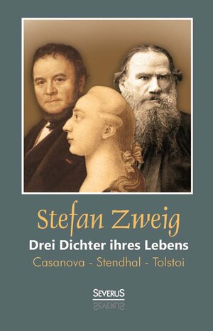 Buchcover Drei Dichter ihres Lebens: Casanova - Stendhal - Tolstoi | Stefan Zweig | EAN 9783863478322 | ISBN 3-86347-832-0 | ISBN 978-3-86347-832-2
