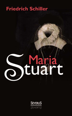 Buchcover Maria Stuart | Friedrich Schiller | EAN 9783863478773 | ISBN 3-86347-877-0 | ISBN 978-3-86347-877-3