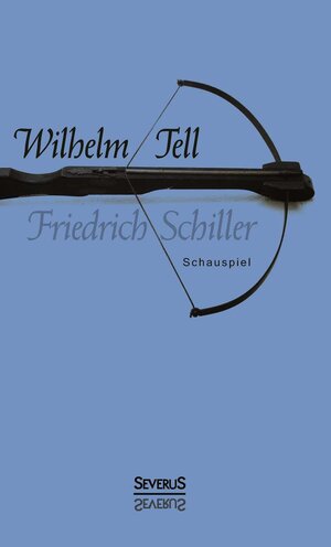 Buchcover Wilhelm Tell. Schauspiel | Friedrich Schiller | EAN 9783863478797 | ISBN 3-86347-879-7 | ISBN 978-3-86347-879-7