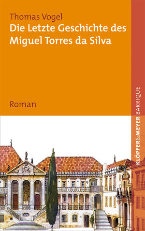 Buchcover Die letzte Geschichte des Miguel Torres da Silva | Thomas Vogel | EAN 9783863512316 | ISBN 3-86351-231-6 | ISBN 978-3-86351-231-6