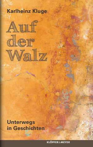 Buchcover Auf der Walz | Karlheinz Kluge | EAN 9783863512729 | ISBN 3-86351-272-3 | ISBN 978-3-86351-272-9