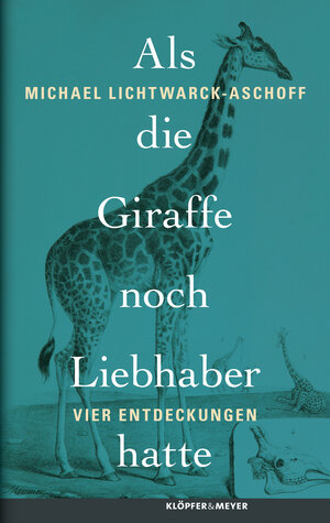 Buchcover Als die Giraffe noch Liebhaber hatte | Michael Lichtwarck-Aschoff | EAN 9783863514549 | ISBN 3-86351-454-8 | ISBN 978-3-86351-454-9