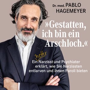 Buchcover »Gestatten, ich bin ein Arschloch.« | Pablo Dr. med. Hagemeyer | EAN 9783863524876 | ISBN 3-86352-487-X | ISBN 978-3-86352-487-6