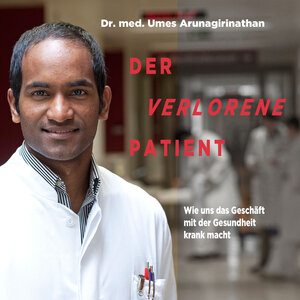 Buchcover Der verlorene Patient | Umes Arunagirinathan | EAN 9783863525019 | ISBN 3-86352-501-9 | ISBN 978-3-86352-501-9