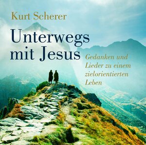 Buchcover Unterwegs mit Jesus | Kurt Scherer | EAN 9783863530808 | ISBN 3-86353-080-2 | ISBN 978-3-86353-080-8