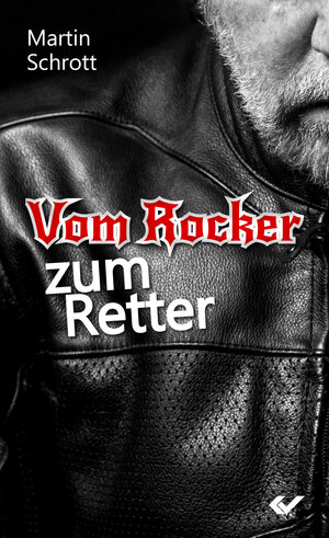 Buchcover Vom Rocker zum Retter | Martin Schrott | EAN 9783863534134 | ISBN 3-86353-413-1 | ISBN 978-3-86353-413-4