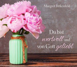 Buchcover Du bist wertvoll und von Gott geliebt | Margret Birkenfeld | EAN 9783863535964 | ISBN 3-86353-596-0 | ISBN 978-3-86353-596-4