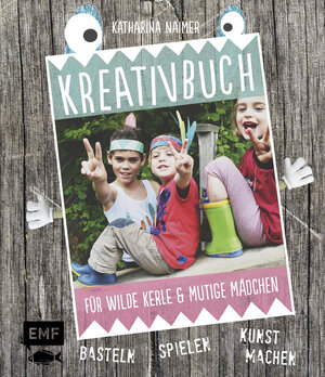 Buchcover Kreativbuch für wilde Kerle und mutige Mädchen | Katharina Naimer | EAN 9783863552916 | ISBN 3-86355-291-1 | ISBN 978-3-86355-291-6