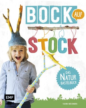Buchcover Bock auf Stock – Das Naturbastelbuch | Kalinka Meesenburg | EAN 9783863555498 | ISBN 3-86355-549-X | ISBN 978-3-86355-549-8