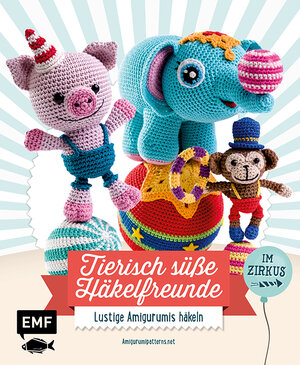 Buchcover Tierisch süße Häkelfreunde im Zirkus | Amigurumipatterns.net | EAN 9783863556556 | ISBN 3-86355-655-0 | ISBN 978-3-86355-655-6