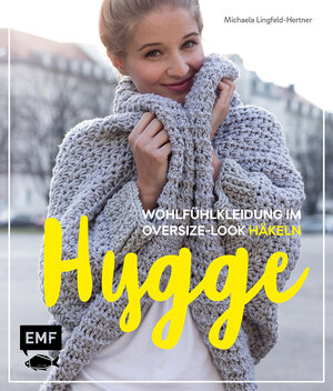 Buchcover Hygge – Wohlfühlkleidung im Oversize-Look häkeln | Michaela Lingfeld-Hertner | EAN 9783863557782 | ISBN 3-86355-778-6 | ISBN 978-3-86355-778-2