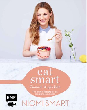 Buchcover Eat smart – Gesund, fit, glücklich | Niomi Smart | EAN 9783863558307 | ISBN 3-86355-830-8 | ISBN 978-3-86355-830-7