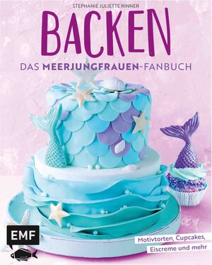 Buchcover Backen - Das Meerjungfrauen-Fanbuch | Stephanie Juliette Rinner | EAN 9783863559946 | ISBN 3-86355-994-0 | ISBN 978-3-86355-994-6