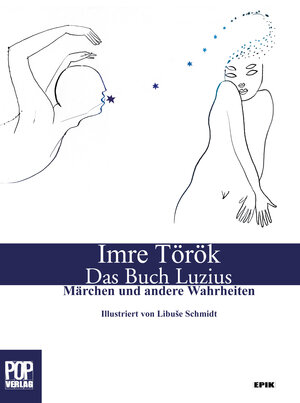 Buchcover Das Buch Luzius. Märchen und andere Wahrheiten. Erzählungen. Illustrierte Ausgabe. | Imre Török | EAN 9783863560591 | ISBN 3-86356-059-0 | ISBN 978-3-86356-059-1