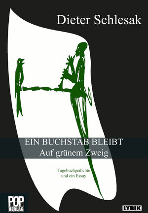 Buchcover EIN BUCHSTAB BLEIBT Auf grünem Zweig | Dieter Schlesak | EAN 9783863561017 | ISBN 3-86356-101-5 | ISBN 978-3-86356-101-7