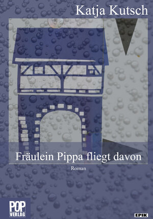 Buchcover Fräulein Pippa fliegt davon | Katja Kutsch | EAN 9783863561253 | ISBN 3-86356-125-2 | ISBN 978-3-86356-125-3