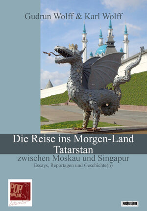 Buchcover Die Reise ins Morgen-Land. Tatarstan zwischen Moskau und Singapur. | Gudrun Wolff | EAN 9783863561444 | ISBN 3-86356-144-9 | ISBN 978-3-86356-144-4