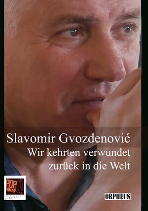Buchcover Wir kehrten verwundet zurück in die Welt | Slavomir Gvozdenović | EAN 9783863562274 | ISBN 3-86356-227-5 | ISBN 978-3-86356-227-4