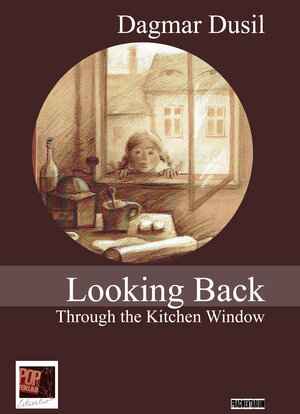 Buchcover Looking Back Through the Kitchen Window | Dagmar Dusil | EAN 9783863562793 | ISBN 3-86356-279-8 | ISBN 978-3-86356-279-3
