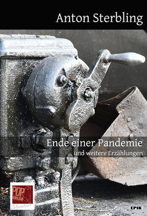 Buchcover Ende einer Pandemie und weitere Erzählungen | Anton Sterbling | EAN 9783863563578 | ISBN 3-86356-357-3 | ISBN 978-3-86356-357-8