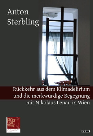 Buchcover Rückkehr aus dem Klimadelirium und die merkwürdige Begegnung mit Nikolaus Lenau in Wien. | Anton Sterbling | EAN 9783863563899 | ISBN 3-86356-389-1 | ISBN 978-3-86356-389-9