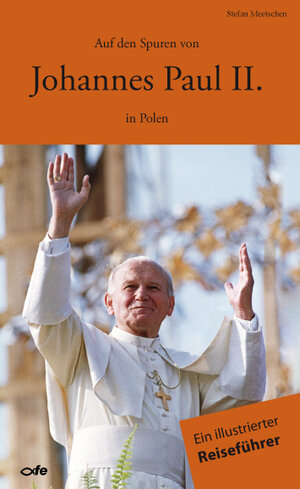 Buchcover Auf den Spuren von Johannes Paul II. in Polen | Stefan Meetschen | EAN 9783863570071 | ISBN 3-86357-007-3 | ISBN 978-3-86357-007-1