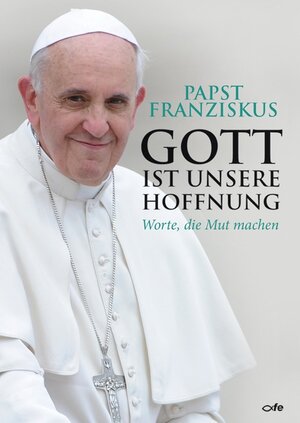 Buchcover Gott ist unsere Hoffnung | Papst Franziskus | EAN 9783863570620 | ISBN 3-86357-062-6 | ISBN 978-3-86357-062-0