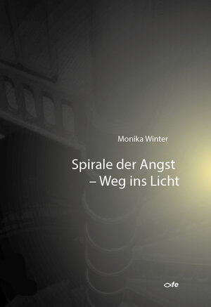 Buchcover Spirale der Angst - Weg ins Licht | Monika Winter | EAN 9783863570859 | ISBN 3-86357-085-5 | ISBN 978-3-86357-085-9