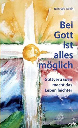 Buchcover Bei Gott ist alles möglich | Reinhard Abeln | EAN 9783863571566 | ISBN 3-86357-156-8 | ISBN 978-3-86357-156-6