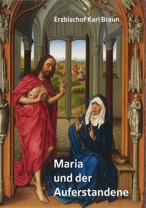 Buchcover Maria und der Auferstandene | Karl Braun | EAN 9783863571795 | ISBN 3-86357-179-7 | ISBN 978-3-86357-179-5