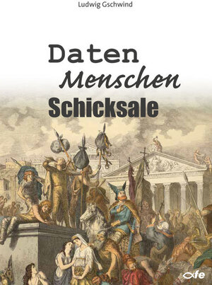 Buchcover Daten - Menschen - Schicksale | Ludwig Gschwind | EAN 9783863572082 | ISBN 3-86357-208-4 | ISBN 978-3-86357-208-2