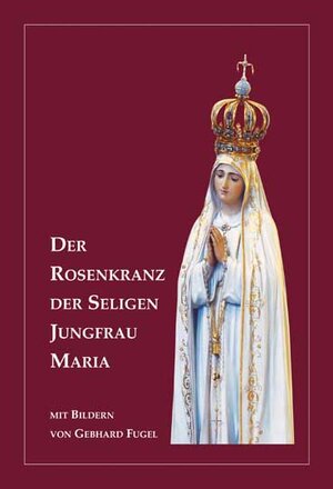 Buchcover Der Rosenkranz der seligen Jungfrau Maria  | EAN 9783863572372 | ISBN 3-86357-237-8 | ISBN 978-3-86357-237-2