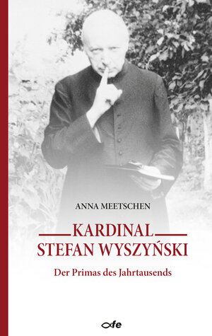 Buchcover Kardinal Stefan Wyszyński | Anna Meetschen | EAN 9783863572730 | ISBN 3-86357-273-4 | ISBN 978-3-86357-273-0