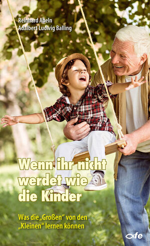 Buchcover Wenn ihr nicht werdet wie die Kinder | Reinhard Abeln | EAN 9783863573478 | ISBN 3-86357-347-1 | ISBN 978-3-86357-347-8