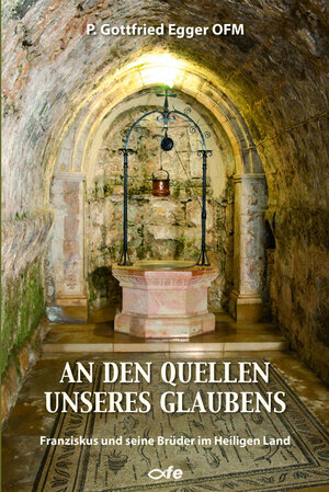 Buchcover An den Quellen unseres Glaubens | Gottfried Egger | EAN 9783863573560 | ISBN 3-86357-356-0 | ISBN 978-3-86357-356-0