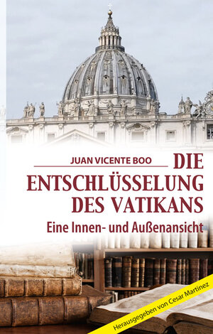 Buchcover Die Entschlüsselung des Vatikans | Juan Vincente Boo | EAN 9783863573584 | ISBN 3-86357-358-7 | ISBN 978-3-86357-358-4
