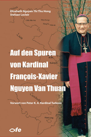 Buchcover Auf den Spuren von Kardinal François-Xavier Nguyen Van Thuan | Elisabeth Nguyen Thi Thu Hong | EAN 9783863573690 | ISBN 3-86357-369-2 | ISBN 978-3-86357-369-0