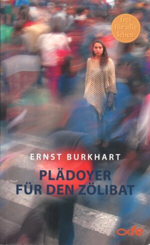 Buchcover Plädoyer für den Zölibat | Ernst Burkhart | EAN 9783863574130 | ISBN 3-86357-413-3 | ISBN 978-3-86357-413-0