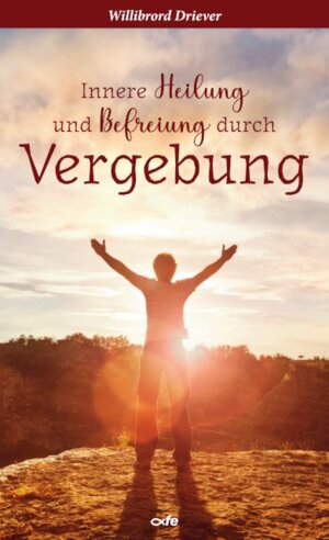 Buchcover Innere Heilung und Befreiung durch Vergebung | Willibrord Driever | EAN 9783863574161 | ISBN 3-86357-416-8 | ISBN 978-3-86357-416-1