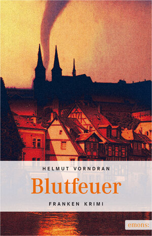 Buchcover Blutfeuer | Helmut Vorndran | EAN 9783863580155 | ISBN 3-86358-015-X | ISBN 978-3-86358-015-5