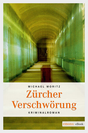 Buchcover Zürcher Verschwörung | Michael Moritz | EAN 9783863580971 | ISBN 3-86358-097-4 | ISBN 978-3-86358-097-1