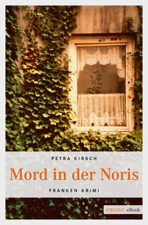 Buchcover Mord in der Noris | Petra Kirsch | EAN 9783863581329 | ISBN 3-86358-132-6 | ISBN 978-3-86358-132-9