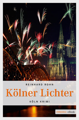Buchcover Kölner Lichter | Reinhard Rohn | EAN 9783863581688 | ISBN 3-86358-168-7 | ISBN 978-3-86358-168-8