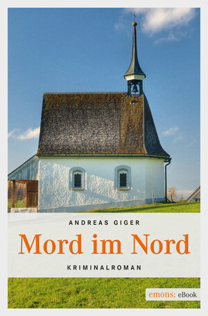 Buchcover Mord im Nord | Andreas Giger | EAN 9783863582128 | ISBN 3-86358-212-8 | ISBN 978-3-86358-212-8