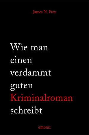 Buchcover Wie man einen verdammt guten Kriminalroman schreibt | James N Frey | EAN 9783863583644 | ISBN 3-86358-364-7 | ISBN 978-3-86358-364-4