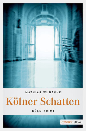 Buchcover Kölner Schatten | Mathias Wünsche | EAN 9783863584474 | ISBN 3-86358-447-3 | ISBN 978-3-86358-447-4